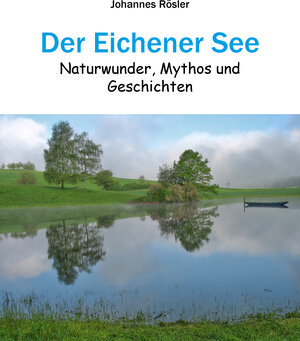 Buchcover Der Eichener See | Johannes Rösler | EAN 9783946666028 | ISBN 3-946666-02-7 | ISBN 978-3-946666-02-8