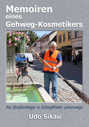 Buchcover Memoiren eines Gehweg-Kosmetikers | Udo Sikau | EAN 9783946666059 | ISBN 3-946666-05-1 | ISBN 978-3-946666-05-9