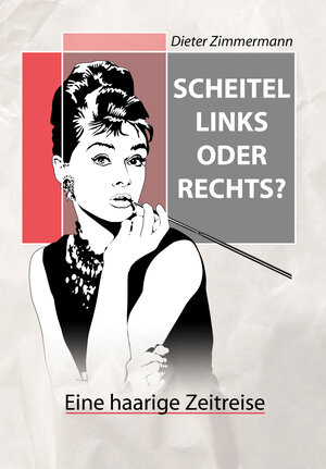 Buchcover Scheitel links oder rechts? | Dieter Zimmermann | EAN 9783946666097 | ISBN 3-946666-09-4 | ISBN 978-3-946666-09-7