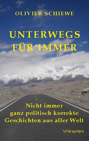 Buchcover Unterwegs für immer | Olivier Schiewe | EAN 9783946679110 | ISBN 3-946679-11-0 | ISBN 978-3-946679-11-0