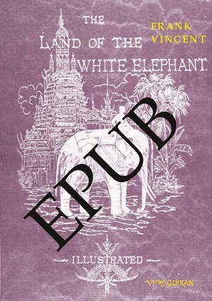 Buchcover The Land of the White Elephant | Frank Vincent | EAN 9783946679288 | ISBN 3-946679-28-5 | ISBN 978-3-946679-28-8