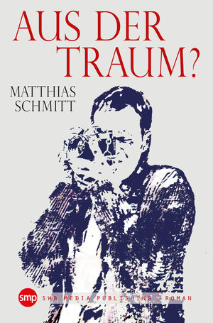 Buchcover Aus der Traum? | Matthias Schmitt | EAN 9783946686316 | ISBN 3-946686-31-1 | ISBN 978-3-946686-31-6
