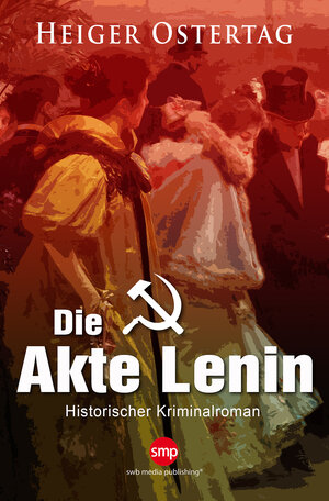 Buchcover Die Akte Lenin | Heiger Ostertag | EAN 9783946686446 | ISBN 3-946686-44-3 | ISBN 978-3-946686-44-6