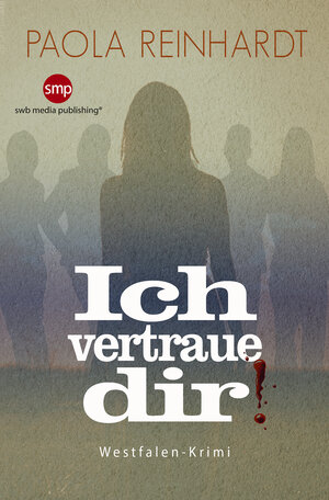 Buchcover Ich vertraue dir | Paola Reinhardt | EAN 9783946686460 | ISBN 3-946686-46-X | ISBN 978-3-946686-46-0