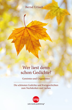 Buchcover Wer liest denn schon Gedichte? | Bernd Urlaub | EAN 9783946686484 | ISBN 3-946686-48-6 | ISBN 978-3-946686-48-4