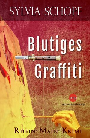 Buchcover Blutiges Graffiti: Ein Rhein-Main-Krimi | Sylvia Schopf | EAN 9783946686569 | ISBN 3-946686-56-7 | ISBN 978-3-946686-56-9