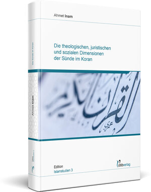Buchcover Die theologischen, juristischen und sozialen Dimensionen der Sünde im Koran | Ahmet Inam | EAN 9783946689010 | ISBN 3-946689-01-9 | ISBN 978-3-946689-01-0