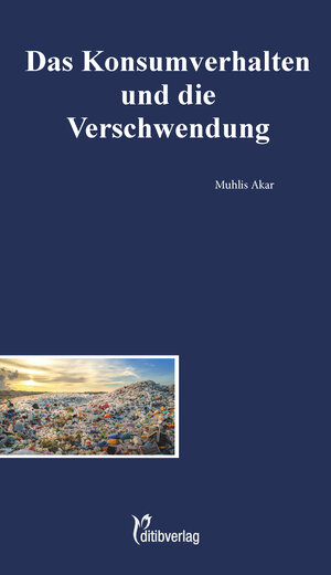 Buchcover Das Konsumverhalten und die Verschwendung  | EAN 9783946689195 | ISBN 3-946689-19-1 | ISBN 978-3-946689-19-5