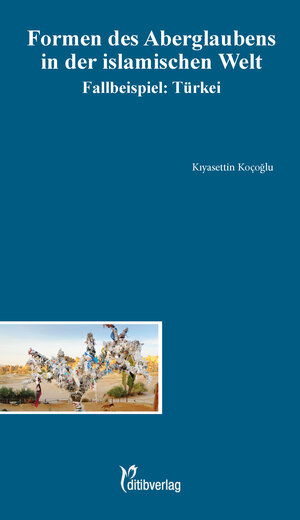 Buchcover Formen des Aberglaubens in der islamischen Welt  | EAN 9783946689300 | ISBN 3-946689-30-2 | ISBN 978-3-946689-30-0