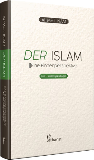 Buchcover DER ISLAM | Ahmet Inam (Dr. Phil.) | EAN 9783946689621 | ISBN 3-946689-62-0 | ISBN 978-3-946689-62-1