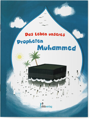 Buchcover Das Leben unseres Propheten Muhammed | Karaca Amine Kevser | EAN 9783946689676 | ISBN 3-946689-67-1 | ISBN 978-3-946689-67-6