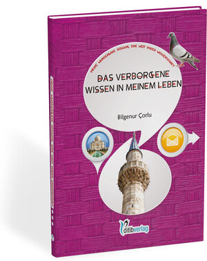 Buchcover Das verborgene Wissen in meinem Leben | Bilgenur Çorlu | EAN 9783946689843 | ISBN 3-946689-84-1 | ISBN 978-3-946689-84-3