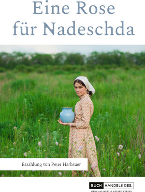 Buchcover Eine Rose für Nadeschda | Peter Harbauer | EAN 9783946696339 | ISBN 3-946696-33-3 | ISBN 978-3-946696-33-9