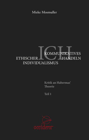Buchcover Ethischer Individualismus versus Kommunikatives Handeln | Mieke Mosmuller | EAN 9783946699149 | ISBN 3-946699-14-6 | ISBN 978-3-946699-14-9