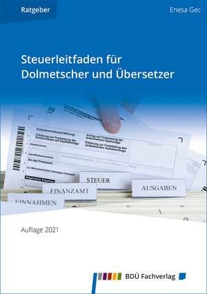 Buchcover Steuerleitfaden für Dolmetscher und Übersetzer | Gec Enesa | EAN 9783946702160 | ISBN 3-946702-16-3 | ISBN 978-3-946702-16-0