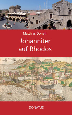 Buchcover Johanniter auf Rhodos | Matthias Donath | EAN 9783946710264 | ISBN 3-946710-26-3 | ISBN 978-3-946710-26-4