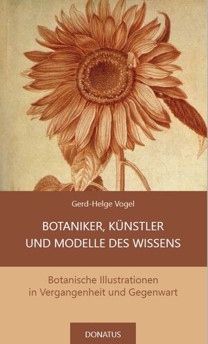 Buchcover Botaniker, Künstler und Modelle des Wissens | Gerd-Helge Vogel | EAN 9783946710356 | ISBN 3-946710-35-2 | ISBN 978-3-946710-35-6