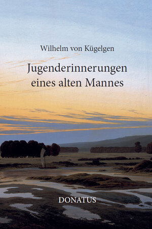 Buchcover Jugenderinnerungen eines alten Mannes | Wilhelm von Kügelgen | EAN 9783946710554 | ISBN 3-946710-55-7 | ISBN 978-3-946710-55-4