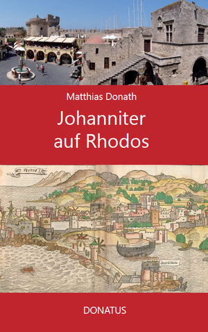 Buchcover Johanniter auf Rhodos | Matthias Donath | EAN 9783946710561 | ISBN 3-946710-56-5 | ISBN 978-3-946710-56-1