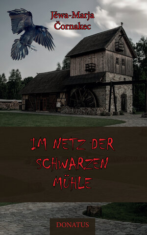 Buchcover Im Netz der Schwarzen Mühle | Jěwa-Marja Čornakec | EAN 9783946710660 | ISBN 3-946710-66-2 | ISBN 978-3-946710-66-0