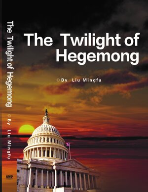 Buchcover The Twilight of Hegemony | Mingfu Liu | EAN 9783946720157 | ISBN 3-946720-15-3 | ISBN 978-3-946720-15-7