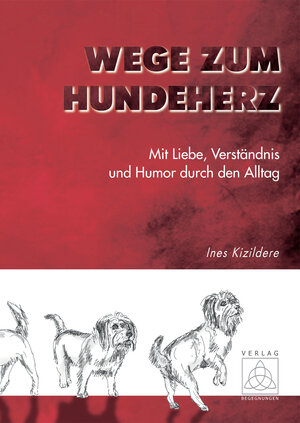 Buchcover Wege zum Hundeherz | Ines Kizildere | EAN 9783946723318 | ISBN 3-946723-31-4 | ISBN 978-3-946723-31-8