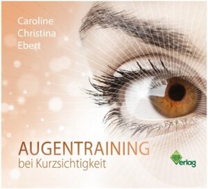 Buchcover Augentraining bei Kurzsichtigkeit (Download) | Caroline Christina Ebert | EAN 9783946740018 | ISBN 3-946740-01-4 | ISBN 978-3-946740-01-8