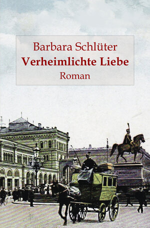 Buchcover Verheimlichte Liebe | Barbara Schlüter | EAN 9783946751816 | ISBN 3-946751-81-4 | ISBN 978-3-946751-81-6