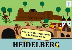 Buchcover Avec de petits singes drôles à la découverte de Heidelberg | Sarah Helmstorff | EAN 9783946771012 | ISBN 3-946771-01-7 | ISBN 978-3-946771-01-2