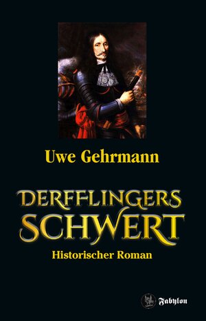 Buchcover Derfflingers Schwert | Uwe Gehrmann | EAN 9783946773429 | ISBN 3-946773-42-7 | ISBN 978-3-946773-42-9