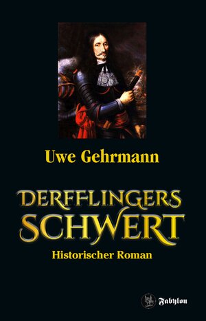 Buchcover Derfflingers Schwert | Uwe Gehrmann | EAN 9783946773436 | ISBN 3-946773-43-5 | ISBN 978-3-946773-43-6