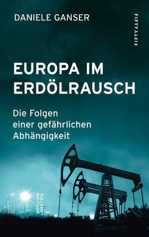 Buchcover Europa im Erdölrausch | Daniele Ganser | EAN 9783946778301 | ISBN 3-946778-30-5 | ISBN 978-3-946778-30-1