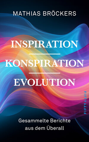 Buchcover Inspiration, Konspiration, Evolution | Mathias Bröckers | EAN 9783946778530 | ISBN 3-946778-53-4 | ISBN 978-3-946778-53-0