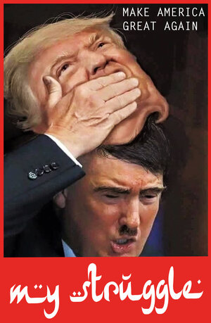 Buchcover My Struggle Donald Trump Edition von Adolf Hitler`s Mein Kampf | Adolf Hitler | EAN 9783946791034 | ISBN 3-946791-03-4 | ISBN 978-3-946791-03-4