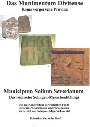 Buchcover Das Munimentum Divitense - Roms vergessene Provinz: Municipum Solium Severianum | Robertina-Alexandra Kreft | EAN 9783946792031 | ISBN 3-946792-03-0 | ISBN 978-3-946792-03-1