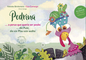 Buchcover Pedrina - Die Pute, die ein Pfau sein wollte - a perua que queria ser pavao | Valeska Brinkmann | EAN 9783946807100 | ISBN 3-946807-10-0 | ISBN 978-3-946807-10-0