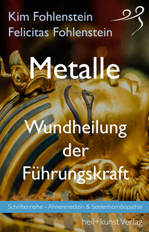 Buchcover Metalle - Wundheilung der Führungskraft | Kim Fohlenstein | EAN 9783946812081 | ISBN 3-946812-08-2 | ISBN 978-3-946812-08-1