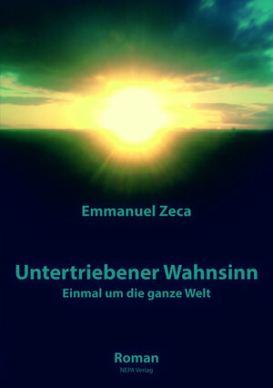 Buchcover Untertriebener Wahnsinn | Emmanuel Zeca | EAN 9783946814047 | ISBN 3-946814-04-2 | ISBN 978-3-946814-04-7