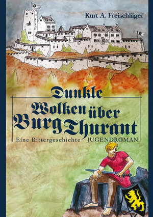 Buchcover Dunkle Wolken über Burg Thurant | Freischläger Kurt A. | EAN 9783946814542 | ISBN 3-946814-54-9 | ISBN 978-3-946814-54-2