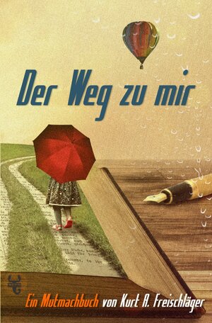 Buchcover Der Weg zu mir | Kurt A. Freischläger | EAN 9783946814610 | ISBN 3-946814-61-1 | ISBN 978-3-946814-61-0