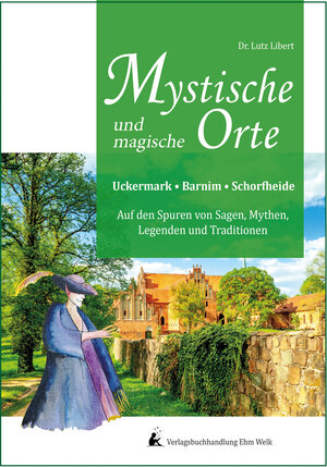 Buchcover Mystische und mythische Orte in der Uckermark, im Barnim und in der Schorfheide  | EAN 9783946815020 | ISBN 3-946815-02-2 | ISBN 978-3-946815-02-0