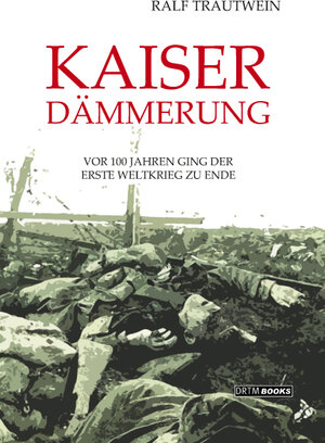 Buchcover Kaiserdämmerung | Ralf Trautwein | EAN 9783946817031 | ISBN 3-946817-03-3 | ISBN 978-3-946817-03-1
