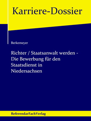 Buchcover Richter / Staatsanwalt werden – Die Bewerbung für den Staatsdienst in Niedersachsen | Michael Berkemeyer | EAN 9783946823087 | ISBN 3-946823-08-4 | ISBN 978-3-946823-08-7