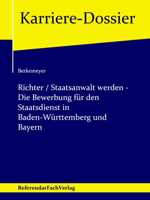 Buchcover Richter / Staatsanwalt werden – Die Bewerbung für den Staatsdienst in Baden-Württemberg und Bayern | Michael Berkemeyer | EAN 9783946823100 | ISBN 3-946823-10-6 | ISBN 978-3-946823-10-0