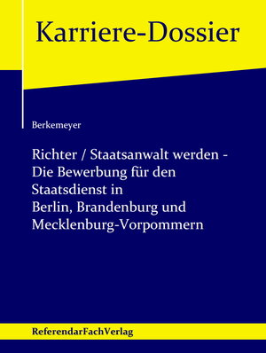 Buchcover Richter / Staatsanwalt werden – Die Bewerbung für den Staatsdienst in Berlin, Brandenburg und Mecklenburg-Vorpommern | Michael Berkemeyer | EAN 9783946823179 | ISBN 3-946823-17-3 | ISBN 978-3-946823-17-9