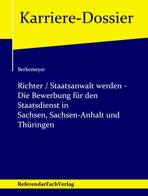 Buchcover Richter / Staatsanwalt werden – Die Bewerbung für den Staatsdienst in Sachsen, Sachsen-Anhalt und Thüringen | Michael Berkemeyer | EAN 9783946823254 | ISBN 3-946823-25-4 | ISBN 978-3-946823-25-4