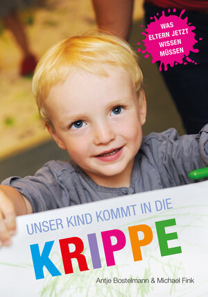 Buchcover Unser Kind kommt in die Krippe | Antje Bostelmann | EAN 9783946829034 | ISBN 3-946829-03-1 | ISBN 978-3-946829-03-4
