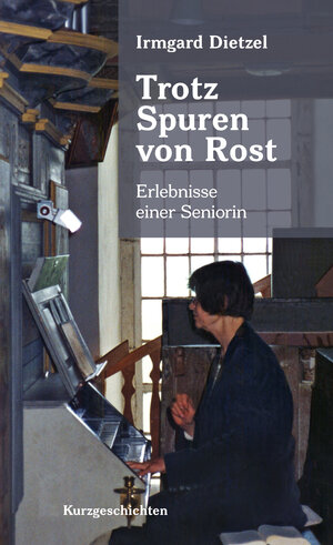 Buchcover Trotz Spuren von Rost | Dietzel Irmgard | EAN 9783946837282 | ISBN 3-946837-28-X | ISBN 978-3-946837-28-2