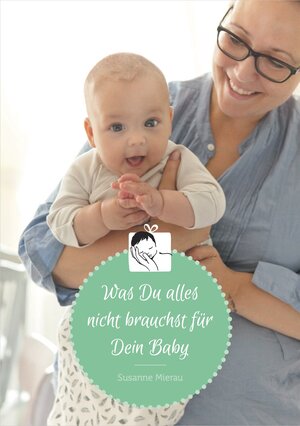 Buchcover Was Du alles nicht brauchst für Dein Baby | Susanne Mierau | EAN 9783946857013 | ISBN 3-946857-01-9 | ISBN 978-3-946857-01-3