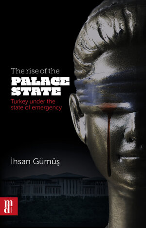Buchcover The rise of the Palace State | Ihsan Gümüs | EAN 9783946871217 | ISBN 3-946871-21-6 | ISBN 978-3-946871-21-7